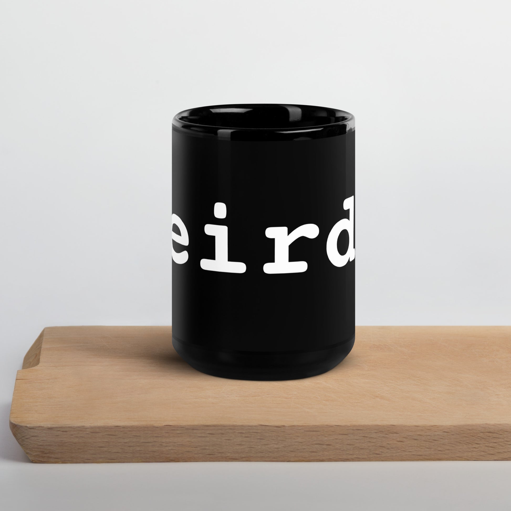 Bold weirdy. Statement Mug 15oz
