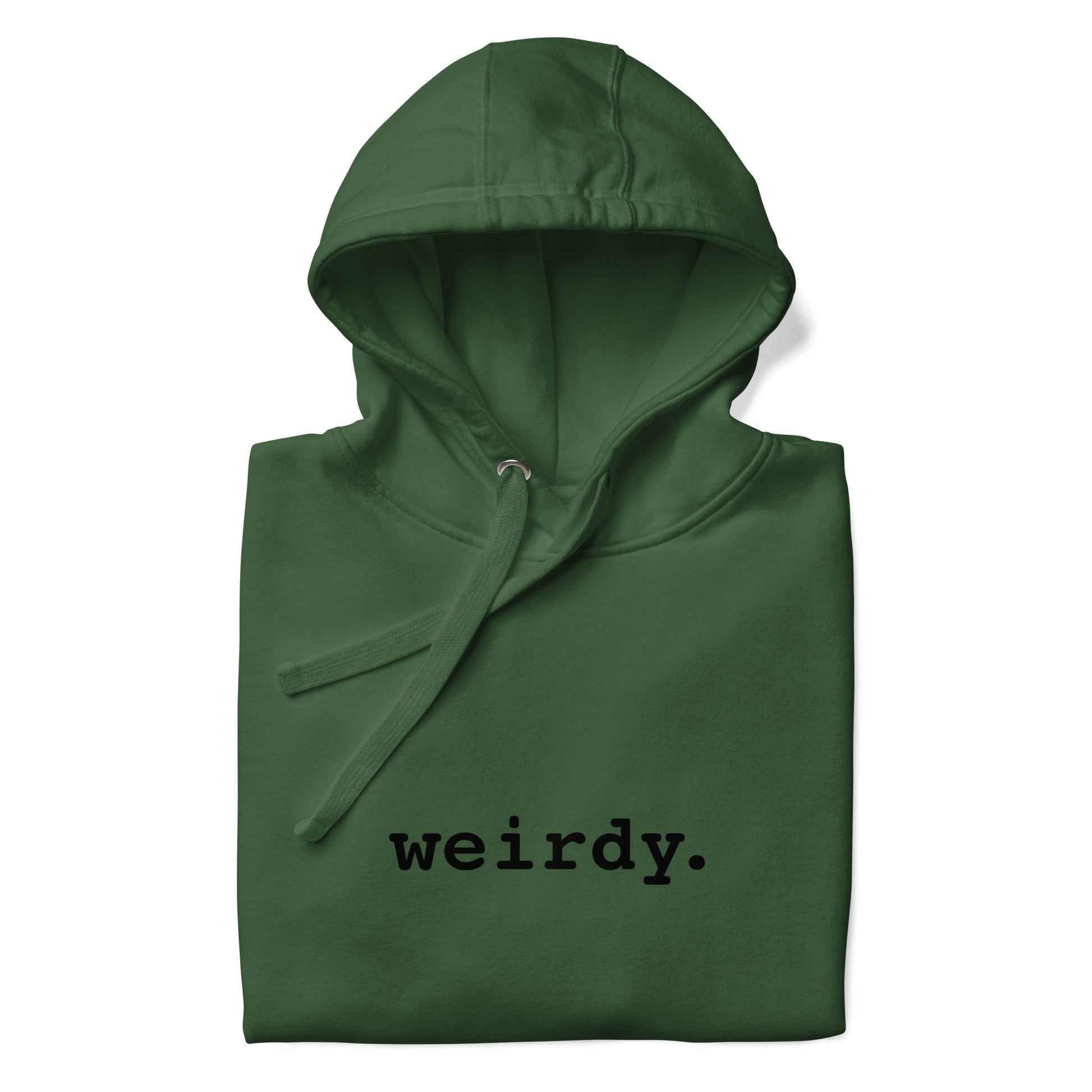 Unisex weirdy. Statement Hoodie with Black Text Forest Green